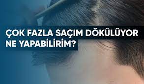 Saçlarım Dökülüyor, Ne Yapmalıyım?